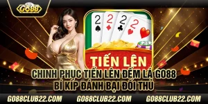 Chinh phục tiến lên đếm lá Go88: Bí kíp đánh bại đối thủ