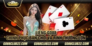 Liêng Go88 – Chinh phục bàn chơi và rinh thưởng lớn