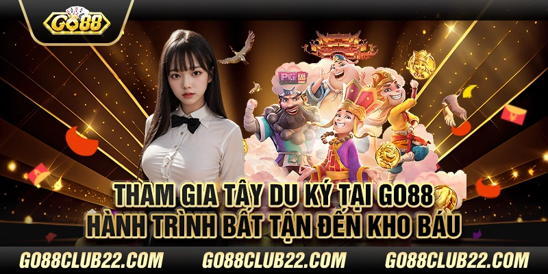 Tham gia tây du ký tại Go88 - Hành trình bất tận đến kho báu