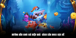 huong dan choi ica hieu qua cach san boss cuc de 300x150 3