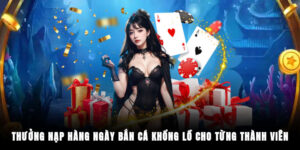 thuong nap hang ngay ban ca khong lo cho tung thanh vien 300x150 3